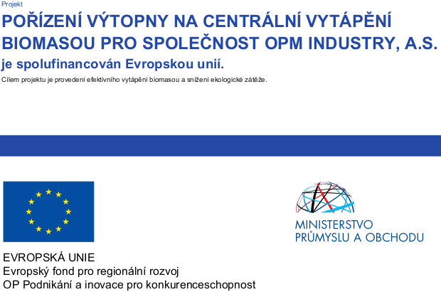 Pořízení výtopny na centrální vytápění biomasou pro společnost OPM Industry, a.s.